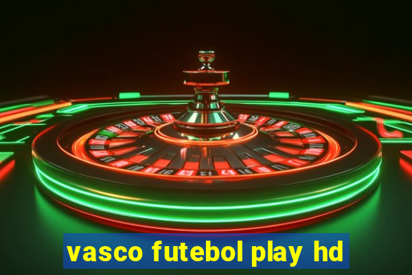 vasco futebol play hd